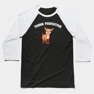 Think Pawsitive - Chihuahua Baseball T-Shirt